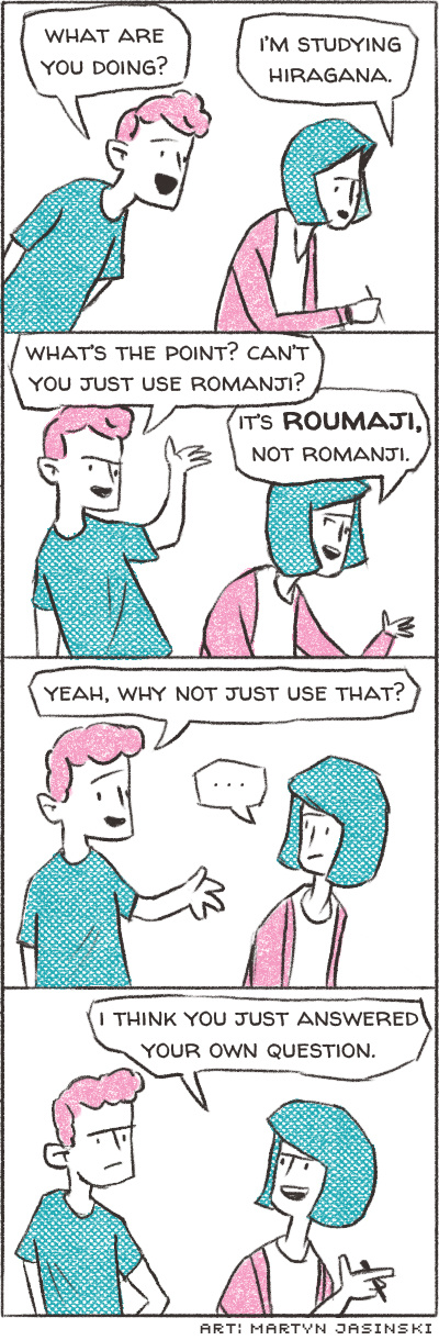 Ironically, those who advocate ローマ字 (roumaji) can never seem to spell it correctly. Roumaji comic